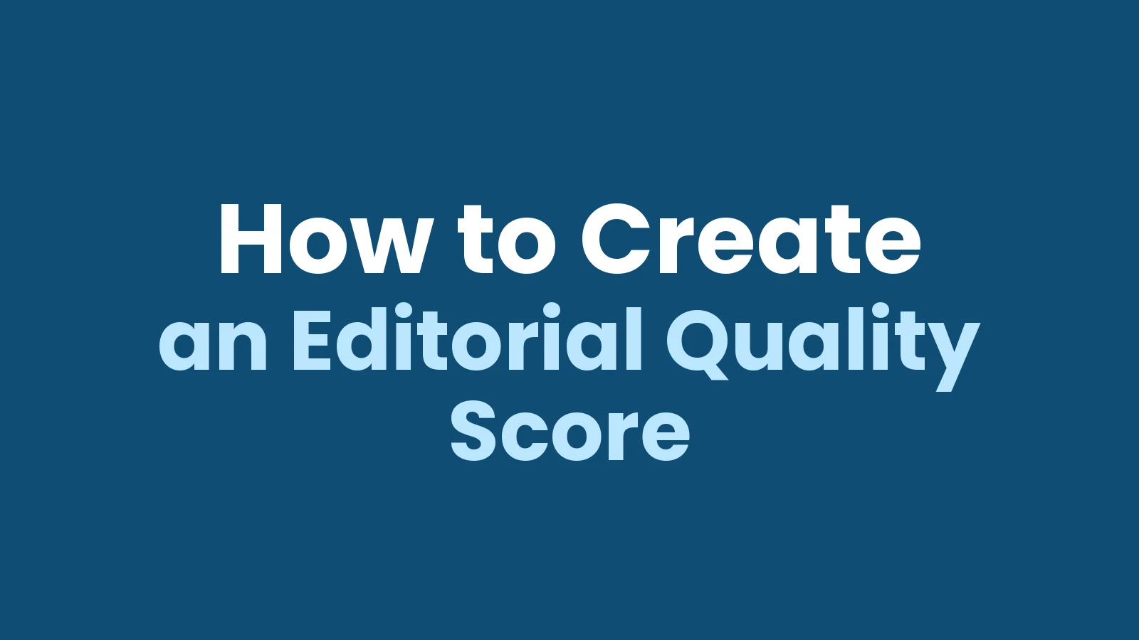 How to Create an Editorial Quality Score