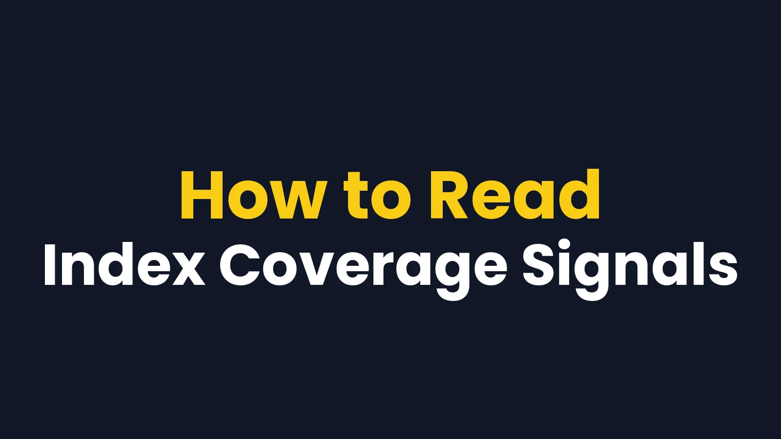 How to Read Index Coverage Signals: A Practical SEO Guide