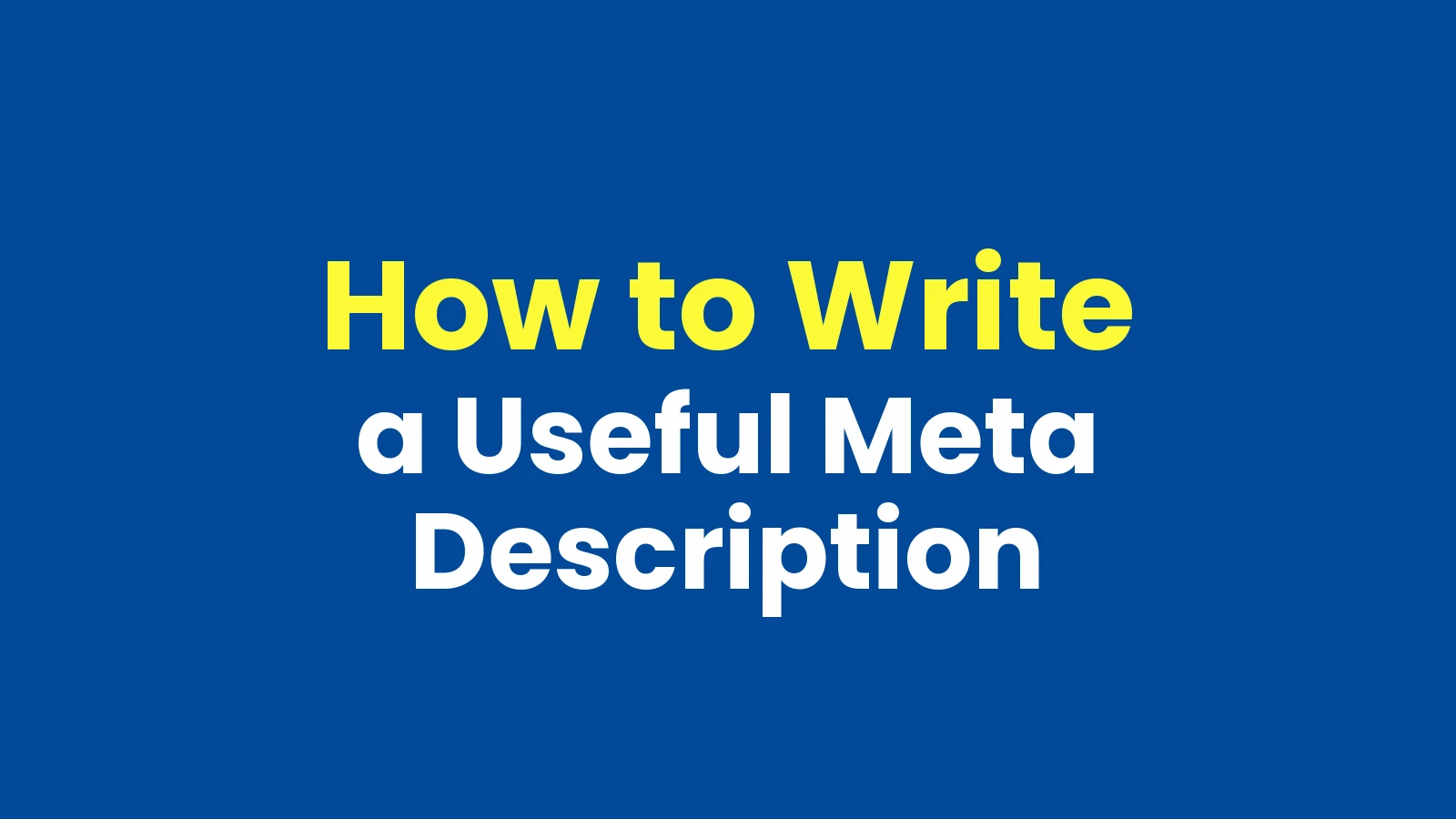 How to Write a Useful Meta Description