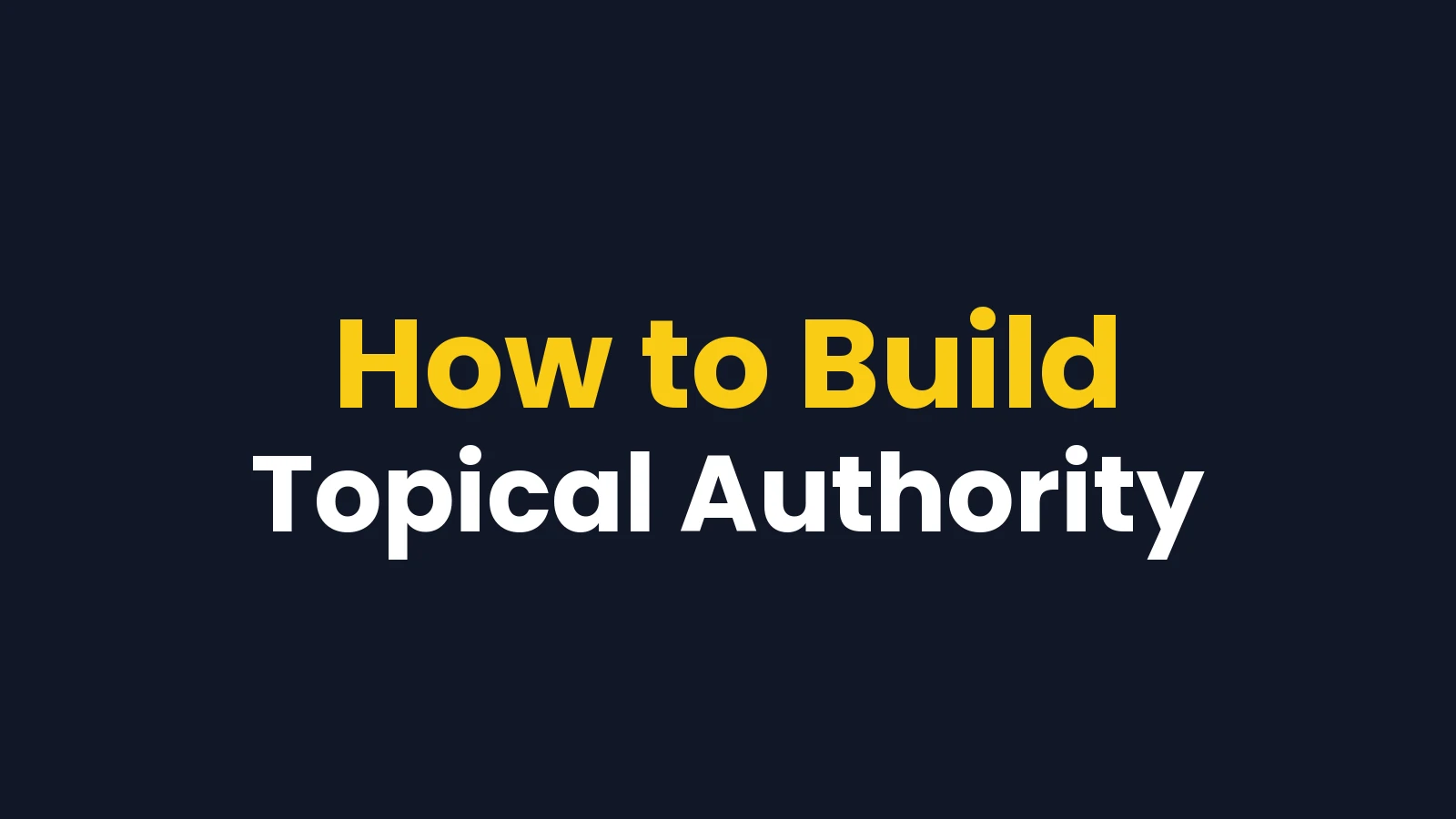 How to Build Topical Authority